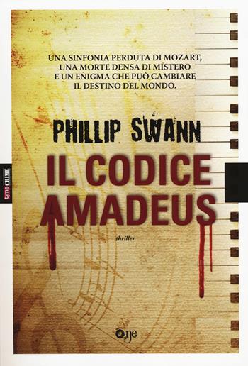 Il codice Amadeus - Phillip Swann - Libro ONE 2014, One Crime | Libraccio.it