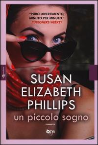 Un piccolo sogno - Susan Elizabeth Phillips - Libro ONE 2014, One Love | Libraccio.it