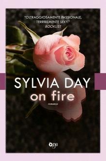 On fire - Sylvia Day - Libro ONE 2015, One Love | Libraccio.it