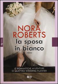 La sposa in bianco - Nora Roberts - Libro ONE 2014, One Love | Libraccio.it