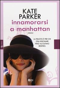 Innamorarsi a Manhattan. Ediz. illustrata - Kate Parker - Libro ONE 2014, One Love | Libraccio.it