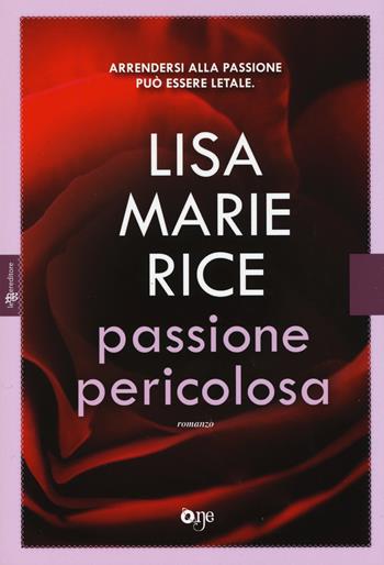 Passione pericolosa - Lisa Marie Rice - Libro ONE 2015, One Love | Libraccio.it