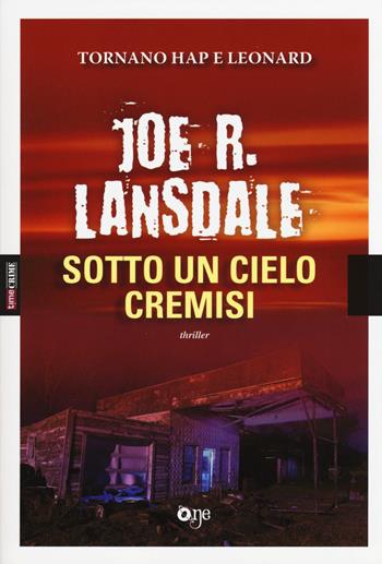 Sotto un cielo cremisi - Joe R. Lansdale - Libro ONE 2015, One Crime | Libraccio.it