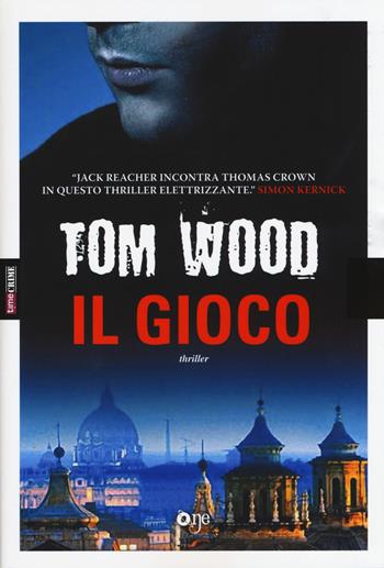 Il gioco - Tom Wood - Libro ONE 2015, One Crime | Libraccio.it