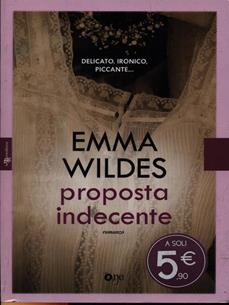 Una proposta indecente - Emma Wildes - Libro ONE 2015, One Love | Libraccio.it