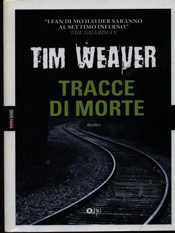 Tracce di morte - Tim Weaver - Libro ONE 2015, One Crime | Libraccio.it