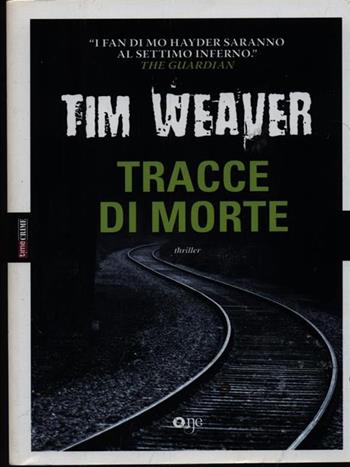 Tracce di morte - Tim Weaver - Libro ONE 2015, One Crime | Libraccio.it