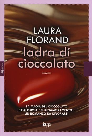 Ladra di cioccolato - Laura Florand - Libro ONE 2015, One Love | Libraccio.it
