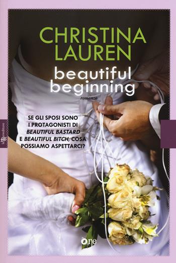 Beautiful beginning - Christina Lauren - Libro ONE 2015, One Love | Libraccio.it
