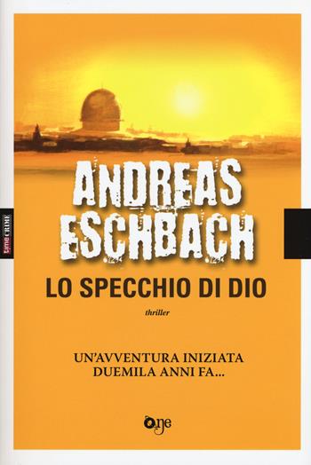 Lo specchio di Dio - Andreas Eschbach - Libro ONE 2015, One Crime | Libraccio.it