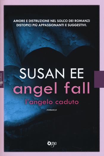 Angel Fall. L'angelo caduto - Susan Ee - Libro ONE 2015, One Love | Libraccio.it