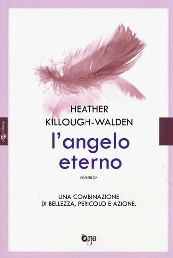 L'angelo eterno - Heather Killough-Walden - Libro ONE 2015, One Love | Libraccio.it