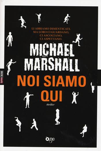 Noi siamo qui - Michael Marshall - Libro ONE 2015, One Crime | Libraccio.it