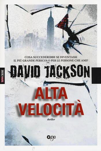 Alta velocità - David Jackson - Libro ONE 2015, One Crime | Libraccio.it