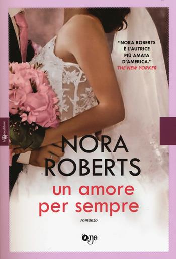 Un amore per sempre - Nora Roberts - Libro ONE 2015, One Love | Libraccio.it