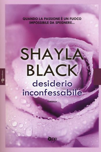 Desiderio inconfessabile. Ediz. illustrata - Shayla Black - Libro ONE 2015, One Love | Libraccio.it