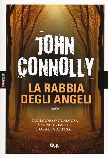 La rabbia degli angeli - John Connolly - Libro ONE 2015, One Crime | Libraccio.it