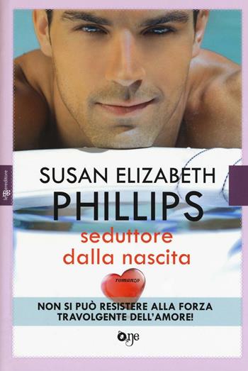 Seduttore dalla nascita - Susan Elizabeth Phillips - Libro ONE 2016, One Love | Libraccio.it