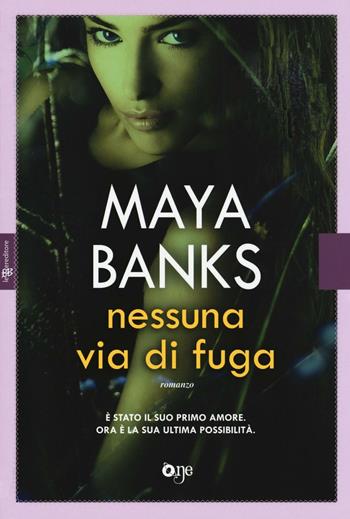 Nessuna via di fuga - Maya Banks - Libro ONE 2016, One Love | Libraccio.it