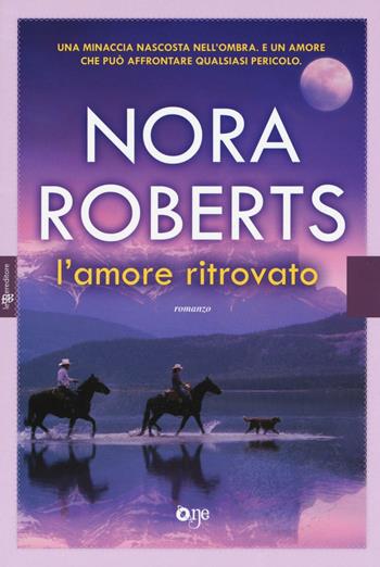 L'amore ritrovato - Nora Roberts - Libro ONE 2016, One Love | Libraccio.it