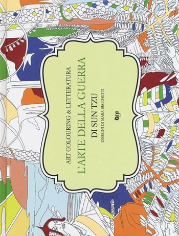 L'arte della guerra di Sun Tzu  - Libro ONE 2016, Art colouring & letteratura | Libraccio.it