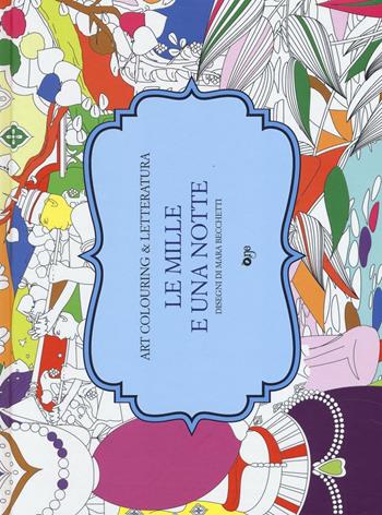 Le mille e una notte. Ediz. illustrata  - Libro ONE 2016, Art colouring & letteratura | Libraccio.it