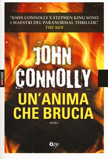 Un'anima che brucia - John Connolly - Libro ONE 2016, One Crime | Libraccio.it