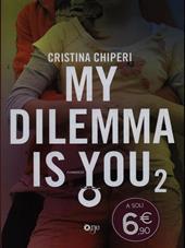 My dilemma is you. Vol. 2