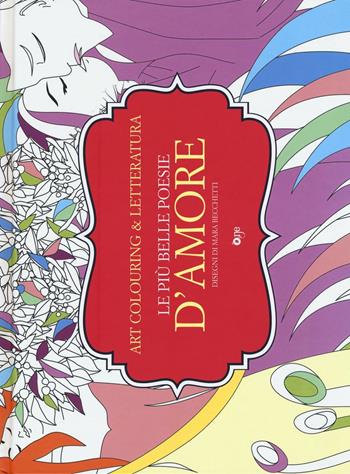 Le più belle poesie d'amore. Art colouring & letteratura  - Libro ONE 2016, Art colouring & letteratura | Libraccio.it