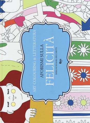 Aforismi sulla felicità  - Libro ONE 2016, Art colouring & letteratura | Libraccio.it