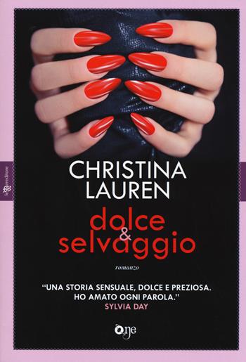 Dolce & selvaggio - Christina Lauren - Libro ONE 2017, One Love | Libraccio.it