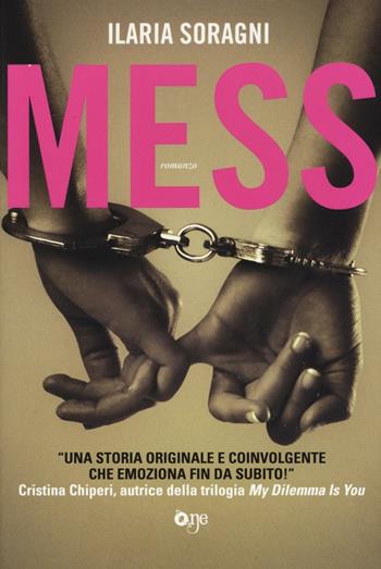 Mess - Ilaria Soragni - Libro ONE 2017, One Love | Libraccio.it