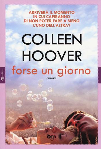 Forse un giorno - Colleen Hoover - Libro ONE 2017, One Love | Libraccio.it