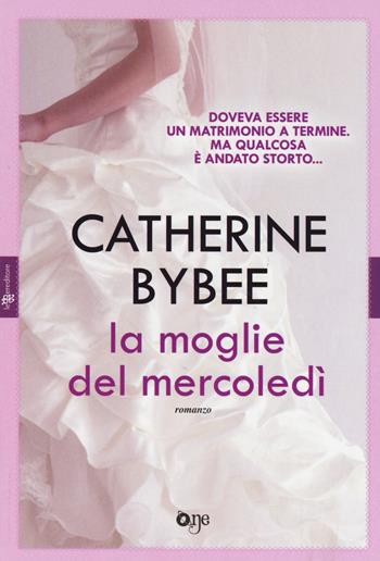 La moglie del mercoledì - Catherine Bybee - Libro ONE 2017 | Libraccio.it