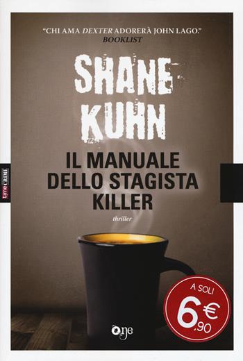 Il manuale dello stagista killer - Shane Kuhn - Libro ONE 2017, One Crime | Libraccio.it