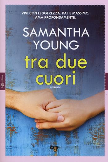 Tra due cuori - Samantha Young - Libro ONE 2017, One Love | Libraccio.it