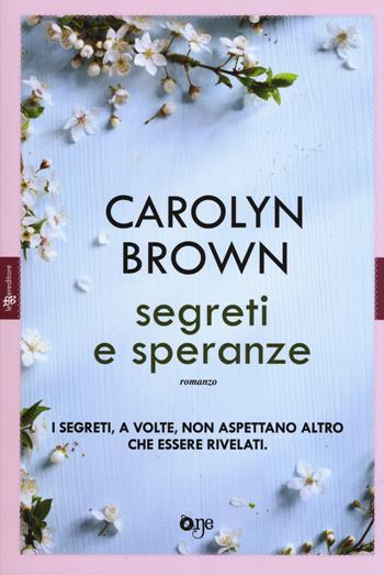 Segreti e speranze - Carolyn Brown - Libro ONE 2017, One Love | Libraccio.it