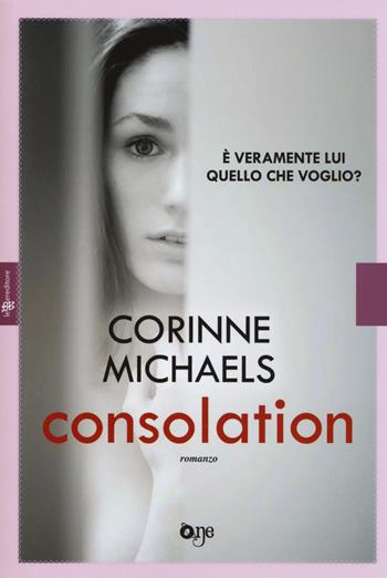 Consolation - Corinne Michaels - Libro ONE 2017, One Love | Libraccio.it