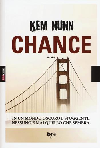 Chance - Kem Nunn - Libro ONE 2017, One Crime | Libraccio.it