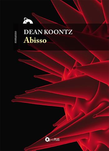 Abisso - Dean R. Koontz - Libro ONE 2021, One Plus | Libraccio.it