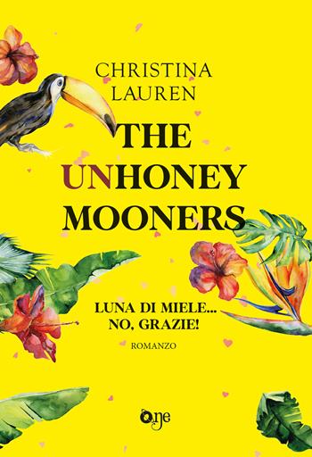 The unhoneymooners. Luna di miele... no, grazie! - Christina Lauren - Libro ONE 2024, One Love | Libraccio.it
