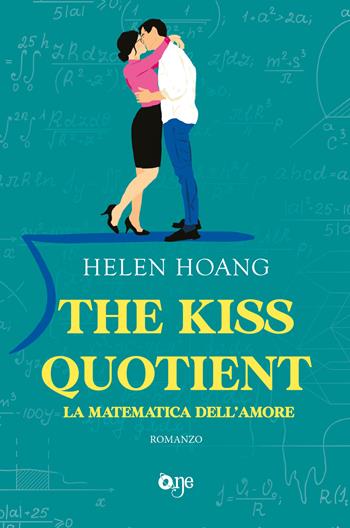 The kiss quotient. La matematica dell'amore - Helen Hoang - Libro ONE 2024, One Love | Libraccio.it