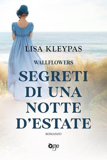Segreti di una notte d'estate. Wallflowers. Vol. 1 - Lisa Kleypas - Libro ONE 2024, One Love | Libraccio.it