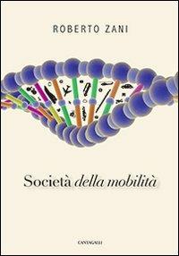 Società della mobilità - Roberto Zani - Libro Cantagalli 2014 | Libraccio.it