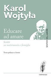 Educare ad amare. Scritti su matrimonio e famiglia. Testo polacco a fronte