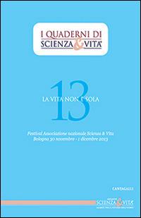 La vita non è sola  - Libro Cantagalli 2014, Quaderni di Scienza & vita | Libraccio.it