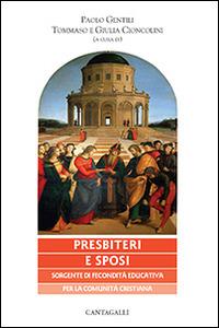 Presbiteri e sposi sorgente di fecondità educativa per la comunità cristiana. Con CD Audio  - Libro Cantagalli 2014, Matrimonio famiglia e pastorale | Libraccio.it