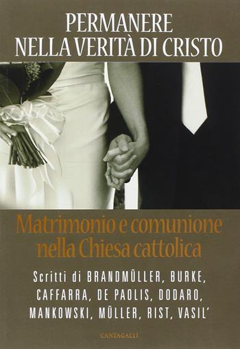 Permanere nella verità di Cristo. Matrimonio e comunione nella Chiesa cattolica  - Libro Cantagalli 2014 | Libraccio.it