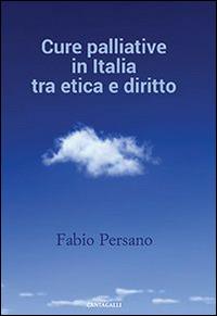 Cure palliative in Italia tra etica e diritto - Fabio Persano - Libro Cantagalli 2015 | Libraccio.it