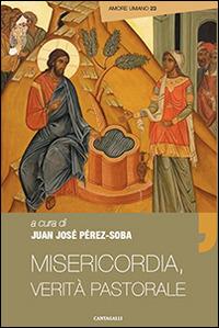 Misericordia, verità pastorale  - Libro Cantagalli 2014, Amore umano | Libraccio.it